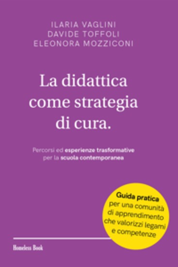 La didattica come strategia di cura - Percorsi ed esperienze trasformative per la scuola contemporanea - cover