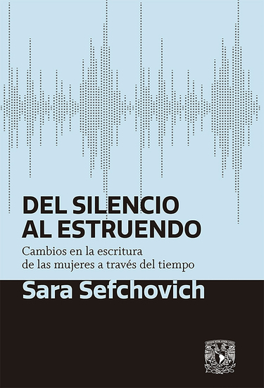 Del silencio al estruendo - Cambios en la escritura de las mujeres a través del tiempo - cover