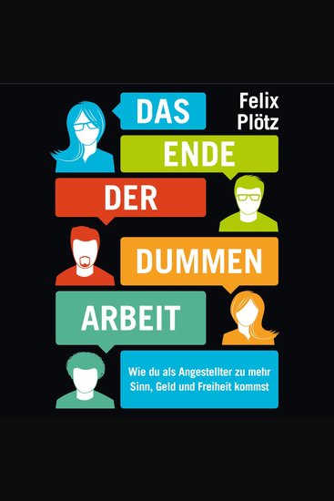 Das Ende der dummen Arbeit - Wie du als Angestellter zu mehr Sinn Geld und Freiheit kommst - cover