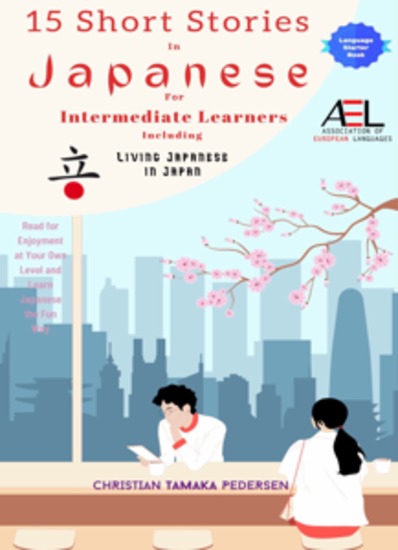 15 Short Stories in Japanese for Intermediate Learners Living Japanese in Japan - Read for Enjoyment at Your Own Level and Learn Japanese the Fun Way - cover