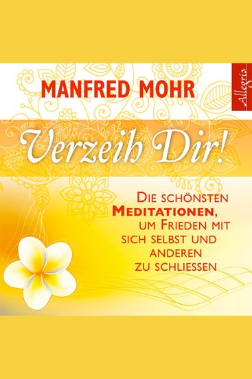Verzeih dir! - Die schönsten Meditationen um Frieden mit sich selbst und anderen zu schließen - cover