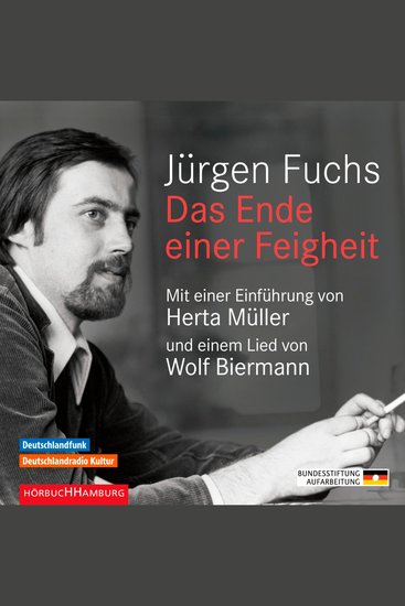 Das Ende einer Feigheit - Mit einer Einführung von Herta Müller und einem Lied von Wolf Biermann - cover