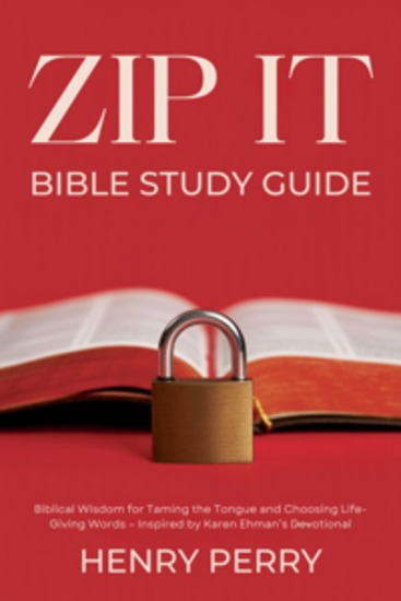 Zip It Bible Study Guide - Biblical Wisdom for Taming the Tongue and Choosing Life-Giving Words – Inspired by Karen Ehman’s Devotional - cover