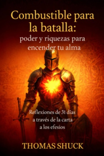 Combustible Para La Batalla: Poder Y Riquezas Para Encender Tu Alma - cover