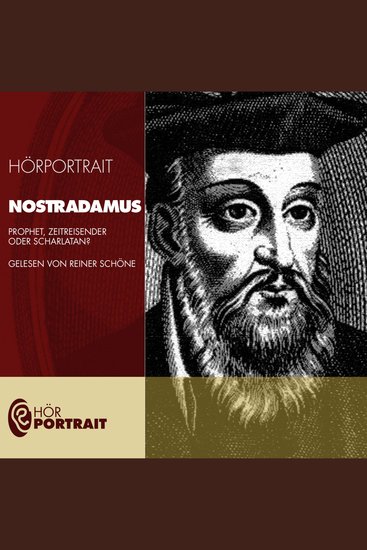 Hörportrait: Nostradamus - Prophet Zeitreisender oder Scharlatan? - cover
