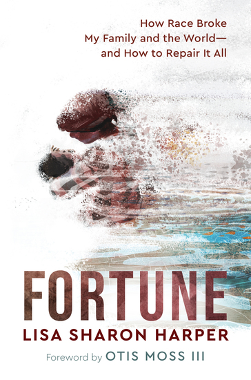 Fortune - How Race Broke My Family and the World--and How to Repair It All - cover