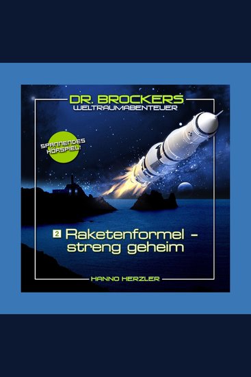 Dr Brockers Weltraumabenteuer 01 - 1 Dr Brockers tolle Erfindung |2 Reketenformel - streng geheim - cover