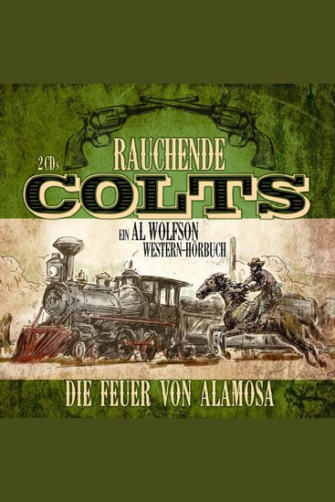 Rauchende Colts: Die Feuer von Alamosa - Ein Al-Wolfson-Western-Hörbuch - cover
