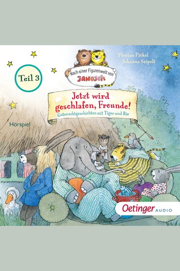 Jetzt wird geschlafen Freunde! Gutenachtgeschichten mit Tiger und Bär Teil 3 - Nach einer Figurenwelt von Janosch - cover