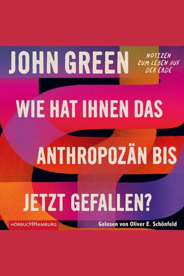 Wie hat Ihnen das Anthropozän bis jetzt gefallen? - Notizen zum Leben auf der Erde - cover