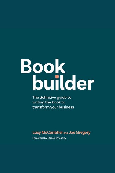 Bookbuilder - The definitive guide to writing the book to transform your business - cover