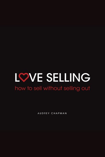 Love Selling - How to sell without selling out - cover
