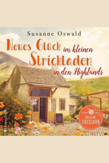 Neues Glück im kleinen Strickladen in den Highlands (ungekürzt) - Grüne Hügel wollige Schafe und romantische alte Schlösser | Bestsellerautorin - cover