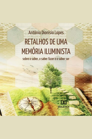 Retalhos de uma memória iluminista - sobre o saber o saber fazer e o saber ser - cover
