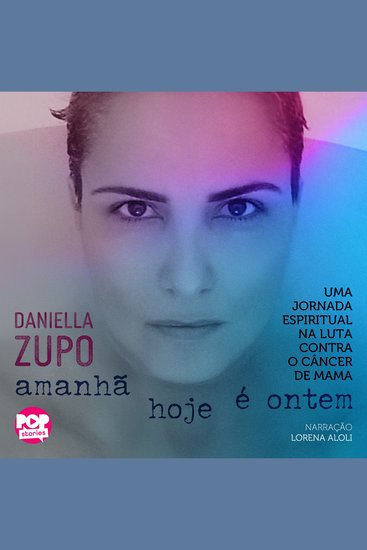 Amanhã hoje é ontem - Uma jornada espiritual na luta contra o câncer de mama - cover