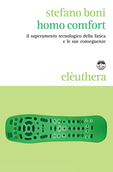 Homo comfort - Il superamento tecnologico della fatica e le sue conseguenze - cover