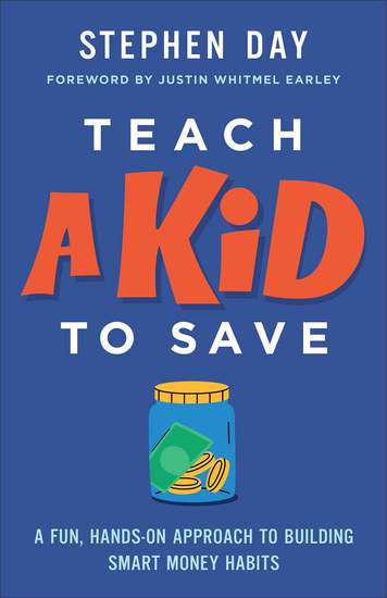 Teach a Kid to Save - A Fun Hands-On Approach to Building Smart Money Habits - cover