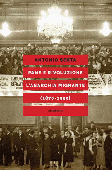 Pane e rivoluzione l'anarchia migrante (1870-1950) - cover
