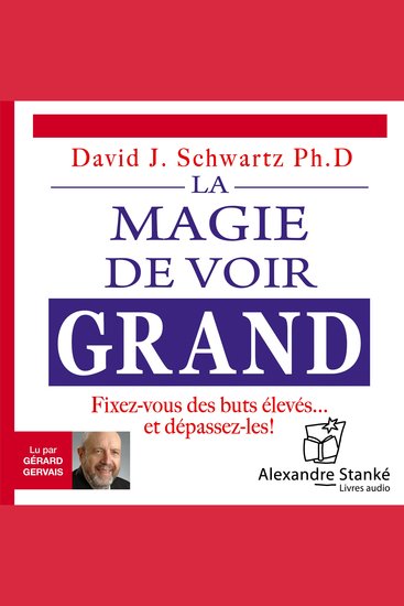 La magie de voir grand - Fixez-vous des buts élevés et dépassez-les ! - cover