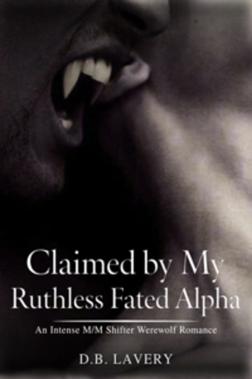 Claimed by My Ruthless Fated Alpha - An Intense M M Shifter Werewolf Romance - cover