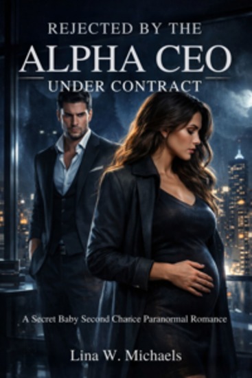 Rejected by the Alpha CEO Under Contract - A Secret Baby Second Chance Paranormal Romance - cover