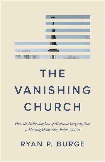 The Vanishing Church - How the Hollowing Out of Moderate Congregations Is Hurting Democracy Faith and Us - cover