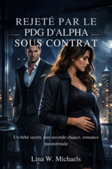 Rejeté par le PDG d'Alpha sous contrat - Un bébé secret une seconde chance romance paranormale - cover
