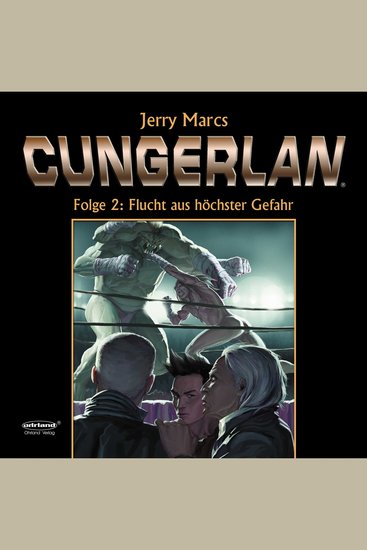 Cungerlan Folge 2: Flucht aus höchster Gefahr - Erweiterte Neuausgabe - cover