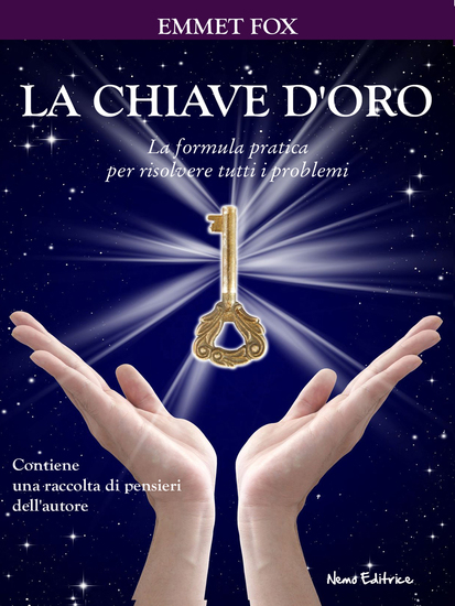 La chiave d'oro La formula pratica per risolvere tutti i problemi - Con un raccolta di aforismi dell'autore - cover