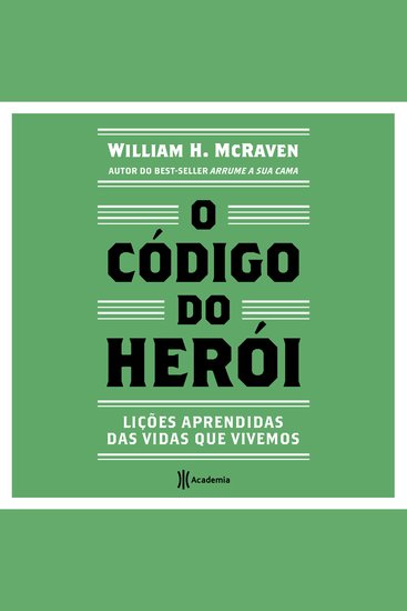 O código do herói - Lições aprendidas das vidas que vivemos - cover