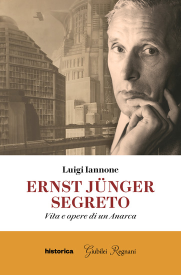 Ernst Jünger segreto - Vita e opere di un Anarca - cover