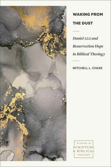 Waking from the Dust (Studies in Scripture and Biblical Theology) - Daniel 12:2 and Resurrection Hope in Biblical Theology - cover