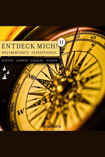 Entdeck mich! II - Weltberühmte Expeditionen: Burton - Darwin - Kessler - Nansen - cover