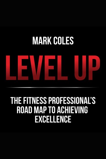 Level Up - The fitness professional's road map to achieving excellence - cover