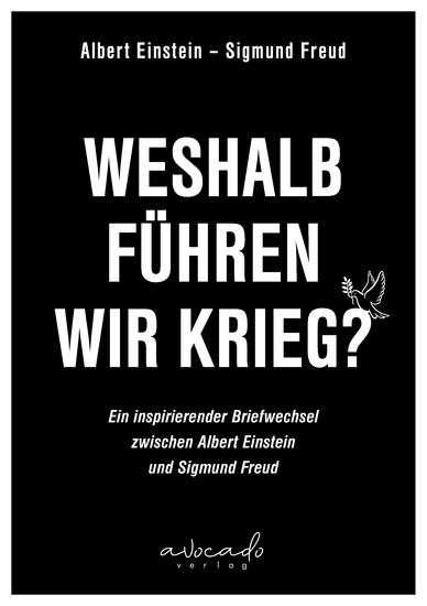 Weshalb führen wir Krieg? - Ein inspirierender Briefwechsel zwischen Albert Einstein und Sigmund Freud | Mit einer Kurzeinschätzung von Franz-Stefan Gady - Militäranalyst - cover