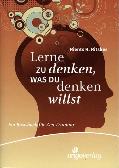 Lerne zu denken was du denken willst - Ein Basisbuch für Zen-Training - cover