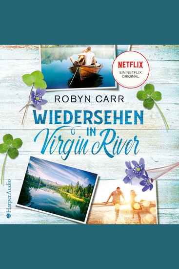 Wiedersehen in Virgin River (ungekürzt) - A Virgin River Novel | Die Buchvorlage zu Netflix langlebigster Serie | Band zwei der Virgin-River-Reihe - cover