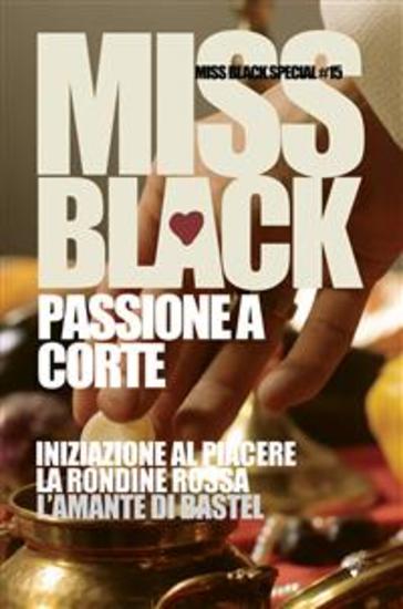 Passione a corte - Iniziazione al piacere La rondine rossa L'amante di Bastel - cover