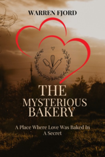 The Mysterious Bakery - A Place Where Love Was Baked In A Secret - cover