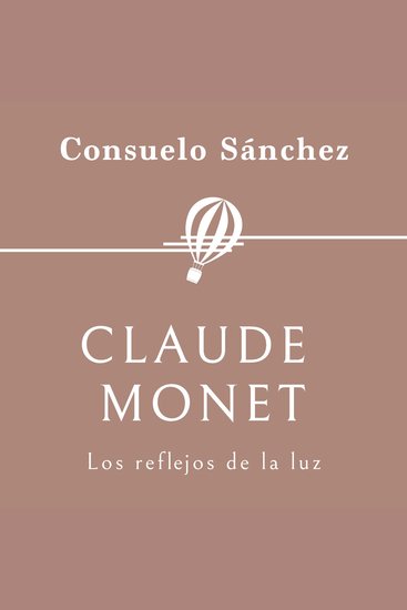 Claude Monet Los reflejos de la luz - cover