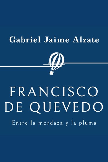 Francisco de Quevedo Entre la mordaza y la pluma - cover