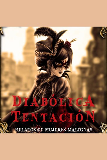 Diabólica tentación Relatos de mujeres malignas - cover