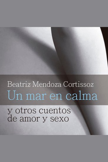 Un mar en calma y otros cuentos de amor y sexo - cover