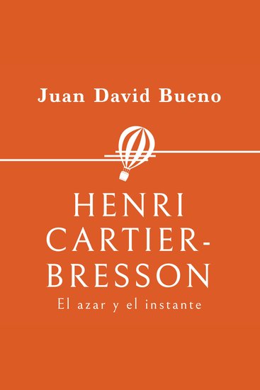 Henri Cartier-Bresson El azar y el instante - cover