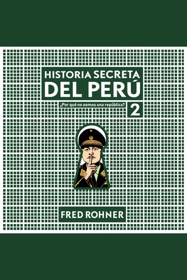 Historia secreta del Perú 2 ¿Por qué no somos una república? - cover