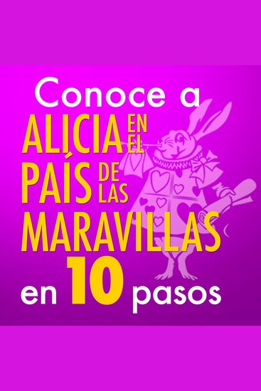 Conoce a Alicia en el país de las maravillas en 10 pasos - cover
