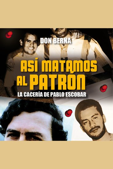Así matamos al Patrón La cacería de Pablo Escobar - cover