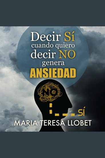 Decir SÍ cuando quiero decir NO genera ansiedad - cover