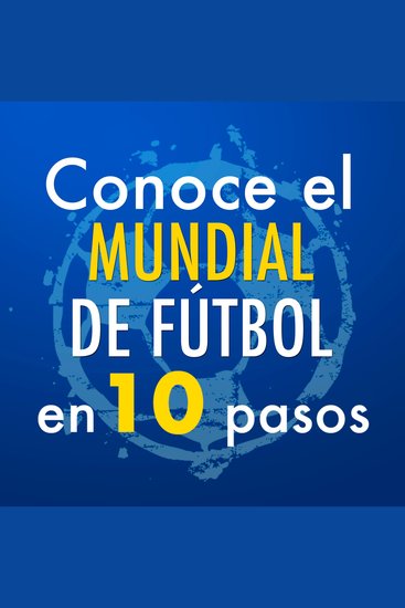Conoce el Mundial de Fútbol en 10 pasos - cover
