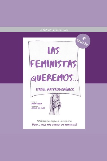 Las feministas queremos 12 respuestas claras a la pregunta: Pero… ¿qué más quieren las feministas? - cover